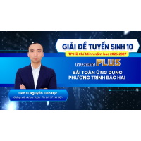 [Giải đề tuyển sinh 10-HCM 2026 2027]-BÀI TOÁN ỨNG DỤNG PHƯƠNG TRÌNH BẬC HAI