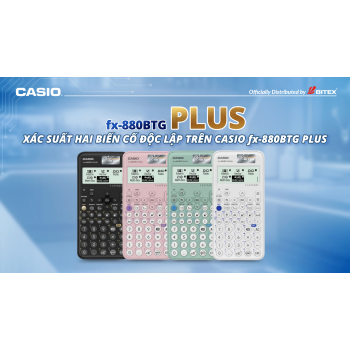 Tính nhanh xác suất hai biến cố độc lập trên fx-880BTG PLUS