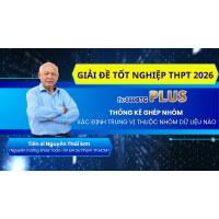 [Giải đề tốt nghiệp THPT 2026] PHẦN 1-THỐNG KÊ GHÉP NHÓM